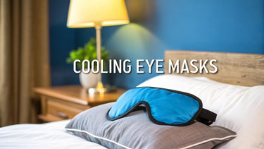 Cooling Eye Masks Your Ultimate Guide to Better Sleep